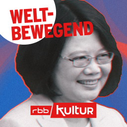 Weltbewegend | Tsai Ing-Wen © rbbKultur