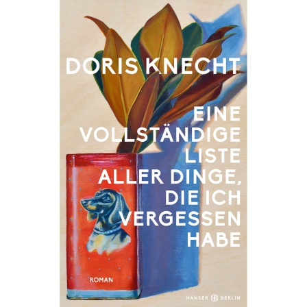 Buchcover:  "Eine vollständige Liste aller Dinge, die ich vergessen habe“ von Doris Knecht
