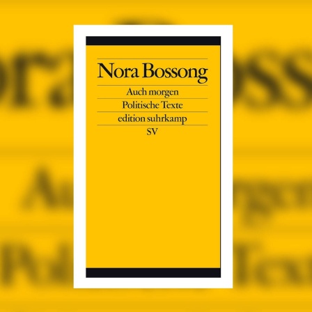 Nora Bossong - Auch morgen: Politische Texte