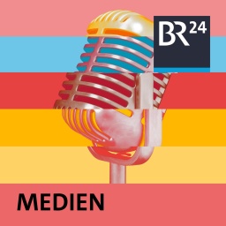 BR24 Medien · Neue Folgen - Jetzt Podcast anhören!