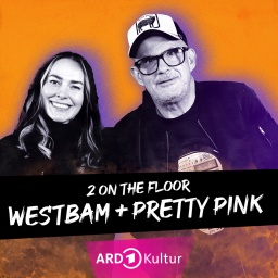 Podcast Episoden-Cover: 2 On The Floor - Westbam und Pretty Pink.