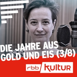 Die Jahre aus Gold und Eis (3/8) © rbb
