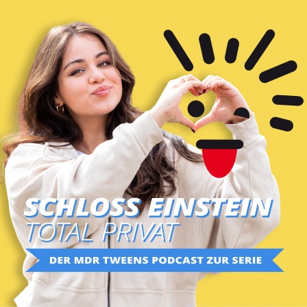 Schloss Einstein total privat – der MDR TWEENS Podcast zur Serie