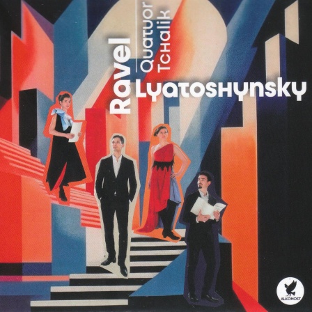 Aufnahmeprüfung: Das Quatuor Tchalik mit Lyatoshinsky und Ravel