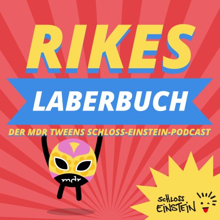 Rikes Laberbuch - Der MDR TWEENS Schloss-Einstein-Podcast