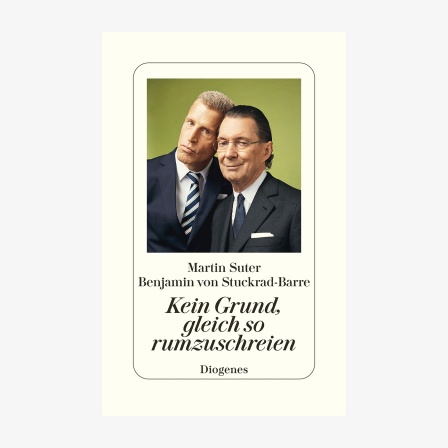 Cover Martin Suter / Benjamin von Stuckrad-Barre, "Keine Grund, gleich so rumzuschreien“