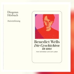 Benedict Wells, "Die Geschichten in uns&#034; (Diogenes Hörbuch, Download 485 Min.) 2024