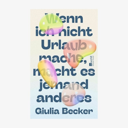 Buchcover: Giulia Becker, "Wenn ich nicht Urlaub mache, macht es jemand anderes“