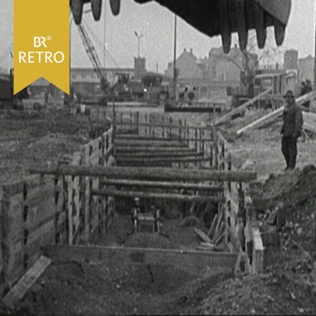 Baustelle U-Bahnbau München | Bild: BR Archiv