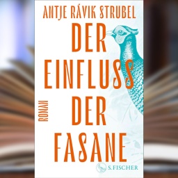 Buchcover: "Der Einfluss der Fasane" von Antje Rávik Strubel