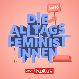 Die Alltagsfeministinnen · Neue Folgen - Jetzt Podcast anhören!