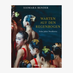 Cover: Xiomara Bender, "Warten auf den Regenbogen - Zehn Jahre Nordkorea"