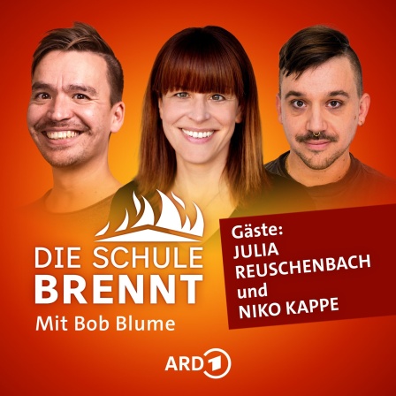 Julia Reuschenbach, Niko Kappe und Bob Blume auf dem Podcast-Cover von &#034;Die Schule brennt - Mit Bob Blume&#034;