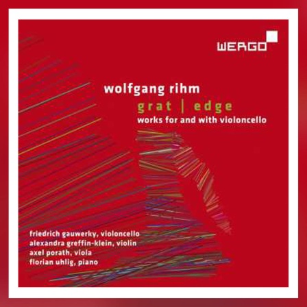 Wolfgang Rihm: grat/edge - Werke für und mit Violoncello