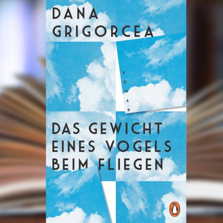 Buchcover: "Das Gewicht eines Vogels beim Fliegen" von Dana Grigorcea