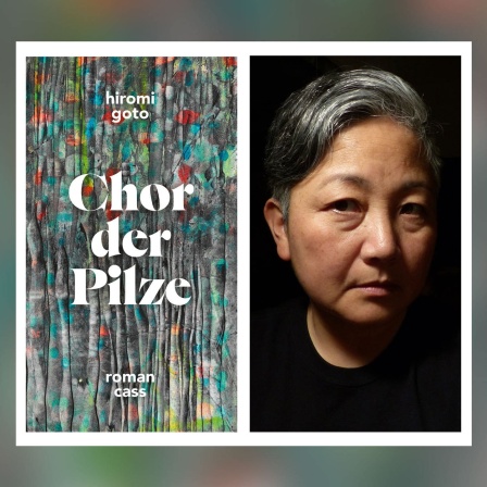 Buchcover und Autorenfoto Hiromi Goto - Chor der Pilze