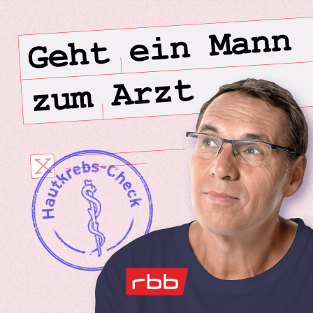 Hautkrebs-Check: Bild zeigtCover des Podcasts Geht ein Mann zum Arzt mit Raiko Thal (Bild: rbb/Thomas Ernst)