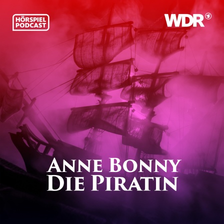 Illustration zum Hörspiel-Podcast "Anne Bonny - Die Piratin": Ein Piratenschiff fährt übers Meer; das Bild ist rot und lila hinterlegt. Dazu der Titelschriftzug.