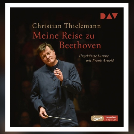 Christian Thielemann: Meine Reise zu Beethoven