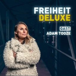 Freiheit Deluxe Folge 76 Adam Tooze