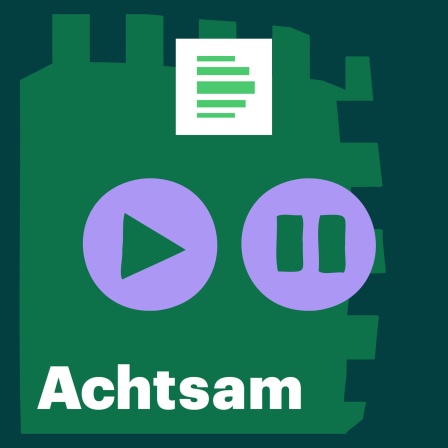 Achtsam - Deutschlandfunk Nova