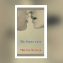 Nicole Krauss - Ein Mann sein. Storys
