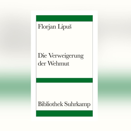 Florjan Lipuš - Die Verweigerung der Wehmut