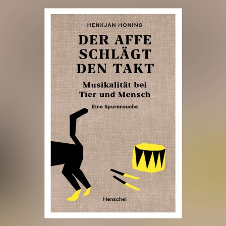 Buch-Cover: Henkjan Honing: "Der Affe schlägt den Takt. Musikalität bei Tier und Mensch."