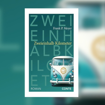 Roman wie ein Roadmovie
: "Zweieinhalb Kilometer" von Frank P. Meyer