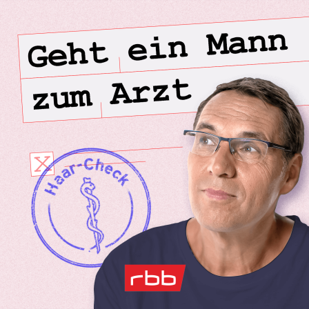 Haarcheck: Bild zeigt Cover des Podcasts Geht ein Mann zum Arzt mit Raiko Thal (Bild: rbb/Thomas Ernst)