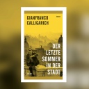 Gianfranco Calligarich - Der letzte Sommer in der Stadt