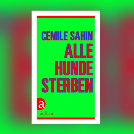 Cemile Sahin - Alle Hunde sterben