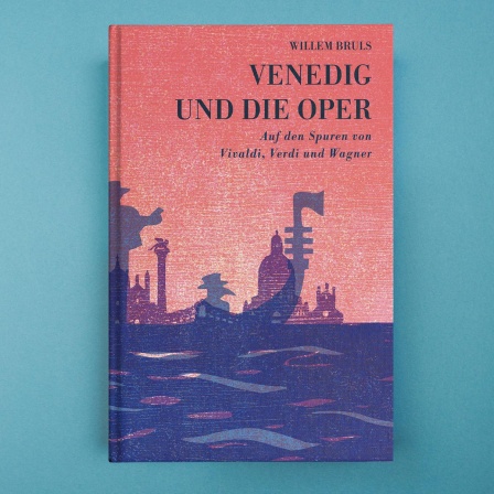 Buchtipp: "Venedig und die Oper" von Willem Bruls