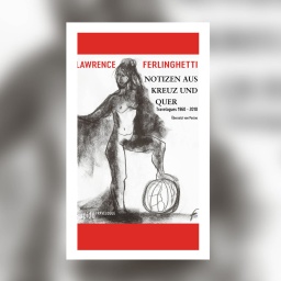 Lawrence Ferlinghetti - Notizen aus Kreuz und Quer
