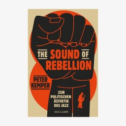 Cover des Buches "The Sound Of Rebellion - Zur politischen Ästhetik des Jazz" von Peter Kemper