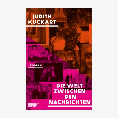 Buch-Cover: "Die Welt zwischen den Nachrichten" von Judith Kuckart