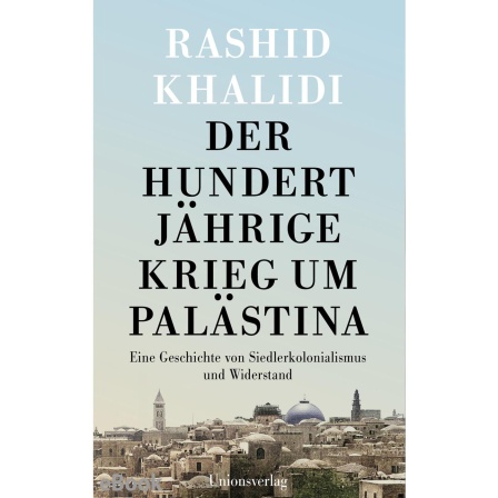 Buchcover: "Der Hundertjährige Krieg um Palästina" von Rashid Khalidi