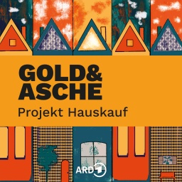 Gold & Asche: Projekt Hauskauf