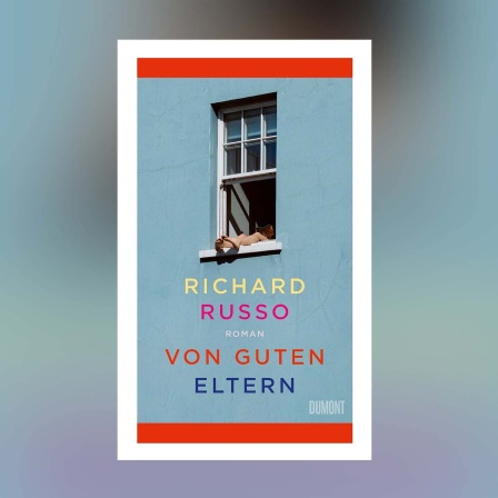 Richard Russo - Von guten Eltern