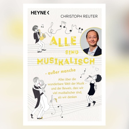 Christoph Reuter: Alle sind musikalisch - außer manche