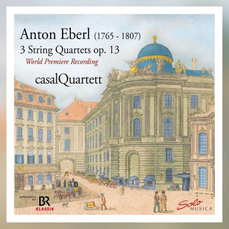 Anton Eberl: Streichquartette mit dem Casal Quartett