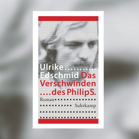 Ulrike Edschmid - Das Verschwinden des Philip S.