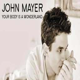 Your Body Is A Wonderland - John Mayer