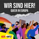 Wir sind hier! Queer in Europa (Quelle: Fritz)