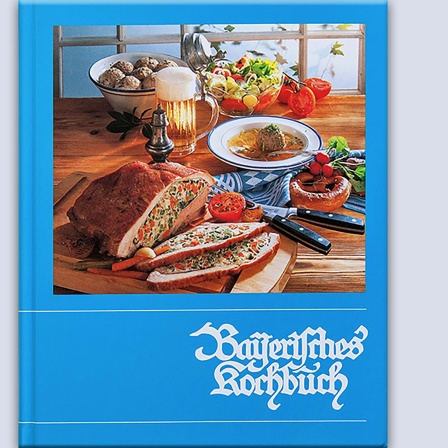 Bayerisches Kochbuch: eine Institution der Küchenkunde