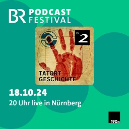 BR Podcastfestival mit Tatort Geschichte