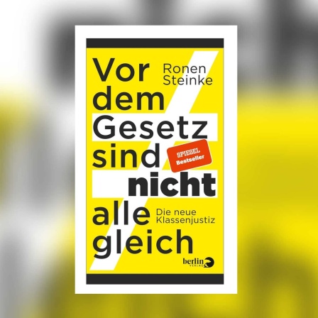 Ronen Steinke - Vor dem Gesetz sind nicht alle gleich