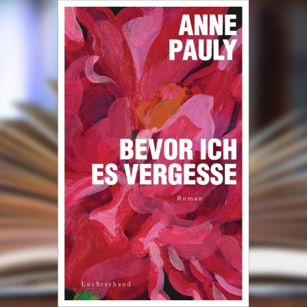 Buchcover: "Bevor ich es vergesse" von Anne Pauly