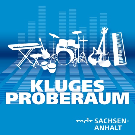 Kluges Proberaum – der Musikpodcast von MDR SACHSEN-ANHALT