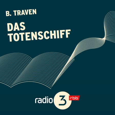 Podcast Lesungen | B. Traven: Das Totenschiff © radio3